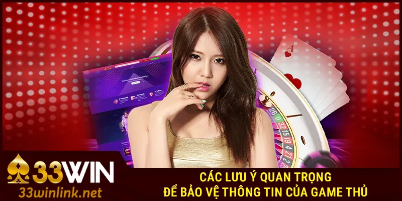 Các lưu ý quan trọng để bảo vệ thông tin của game thủ