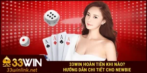 33win hoàn tiền khi nào?