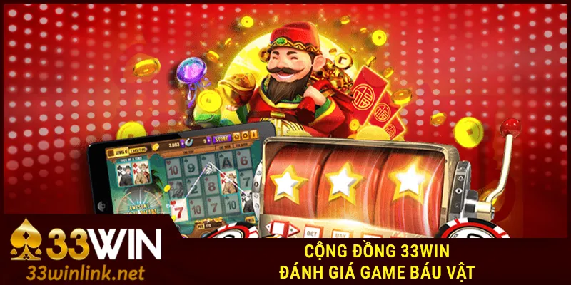 Cộng đồng 33win đánh giá game báu vật
