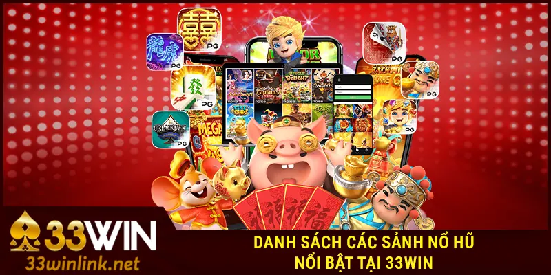 Danh sách các sảnh Nổ Hũ 33Win nổi bật
