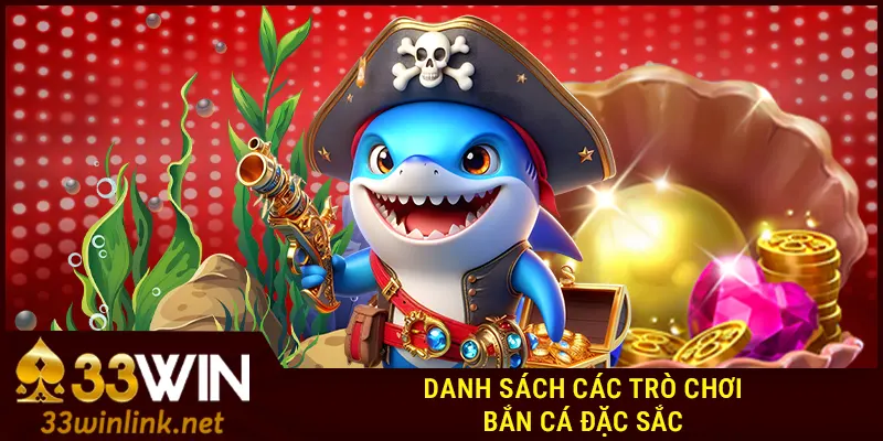 Danh sách các trò chơi bắn cá đặc sắc