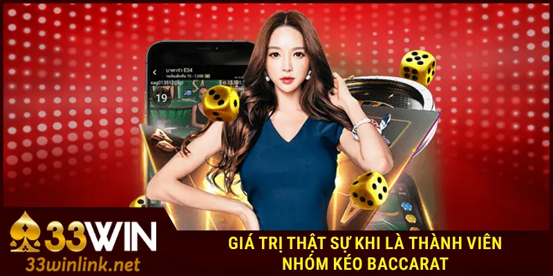 Giá trị thật sự khi là thành viên nhóm kéo baccarat